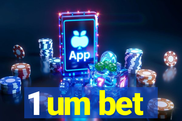 1 um bet